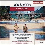 The Film Music of Sir Malcolm Arnold, Volume 1 (Incls Bridge on the River Kwai & Hobson's Choice ) cover