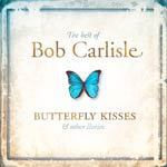 The Best Of Bob Carlisle: Butterfly Kisses and Other Stories cover