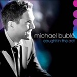 Michael Buble - Caught In The Act (CD & DVD) cover