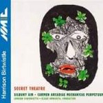 Birtwistle: Secret Theatre / Silbury Air / Carmen Arcadiae Mechanicae Perpetuum cover