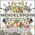 The Mendelssohn Experience (Includes 'Hear My Prayer', Violin Concerto in E minor, Op. 64 & A Midsummer Night's Dream) cover