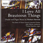 I Love all Beauteous Things: Choral and Organ Music cover