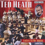 Ted Heath - Listen to My Music - 27 Original Mono Recordings 1944-1950 cover