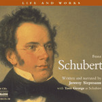 Schubert: Life and Works Narrated biography with extensive musical examples cover