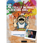 The Politically Incorrect Parenting Show: The First Decade (Presented by Clinical Psychologist Nigel Latta) cover