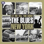 Let Me Tell You About The Blues - The Evolution of New York Blues cover