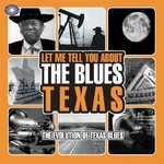 Let Me Tell You About The Blues - The Evolution of Texas Blues cover