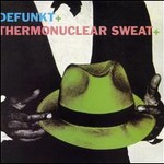 Defunkt + Thermonuclear Sweat cover
