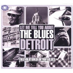Let Me Tell You About The Blues - The Evolution of Detroit Blues cover