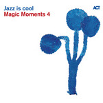 Magic Moments 4 - Jazz Is Cool cover