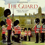 Changing the Guard: Great military band music cover