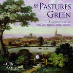 In Pastures Green: A meditatrion in Psalms, Poems and Music cover