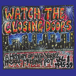 Watch the Closing Doors - A History of New York’s Musical Melting Pot - Volume 1 [1945-59] cover