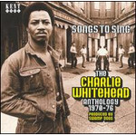 Songs To Sing - The Charlie Whitehead Anthology 1970 - 1976 cover