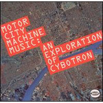 Motor City Machine Music - An Exploration Of Cybotron cover