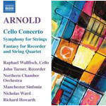 Arnold: Cello Concerto / Saxophone Concerto / Fantasy for Recorder and String Quartet / etc cover