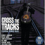 Cross the Tracks (Essential Pioneer Blues) cover