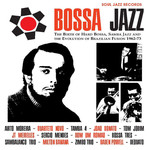 Bossa Jazz: The Birth of Hard Bossa, Samba Jazz and the Evolution of Brazilian Fusion 1962-1973 cover