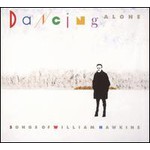 Dancing Alone: The Songs Of William Hawkins cover