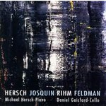 Hersch Josquin Rihm Feldman: Works for Piano and Cello cover