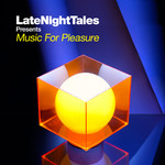 Late Night Tales Presents: Music for Pleasure cover