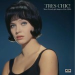 Tres Chic!: More French Girls Singers Of The 1960s (Gatefold LP) cover