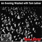 An Evening Wasted With Tom Lehrer cover