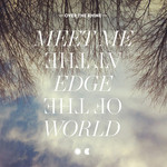 Meet Me At The Edge Of The World - 180g Gatefold LP cover