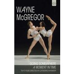 Wayne McGregor: Going Somewhere & A Moment in Time: Two films directed by Catherine Maximoff cover