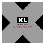 Pay Close Attention: XL Recordings cover