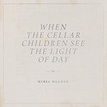 When The Cellar Children See The Light Of Day (LP) cover