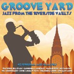Groove Yard: Jazz from the Riverside Vaults cover