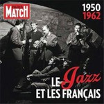 Paris Match: The History of Jazz in France (1950 - 1962) cover