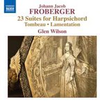 Froberger: 23 Suites for Harpsichord, Tombeau & Lamentation cover