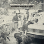 Remembering Mountains: Unheard Songs By Karen Dalton cover