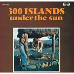 300 Islands Under the Sun (LP) cover