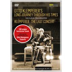 Otto Klemperer's Long Journey Through His Times - Klemperer: The Last Concert [2 DVDs / 2 CDs] cover