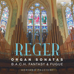 Reger: Organ Sonatas, B.A.C.H. Fantasy & Fugue cover