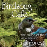 Birdsong Cafe: The Sound of the New Zealand Rainforest cover