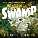 Sea of Love: Swamp Pop The Ultimate Collection 1955-1962 cover