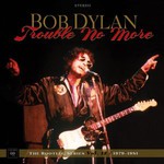 Trouble No More: The Bootleg Series Vol 13 / 1979 - 1981 (Deluxe Box Set) cover