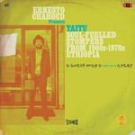 Ernesto Chahoud presents TAITU - Soul-fuelled Stompers from 1960s - 1970s Ethiopia cover