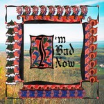I'm Bad Now (LP) cover