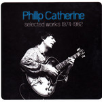 Philip Catherine: Selected Works 1974-1982 cover