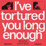 I've Tortured You Long Enough cover