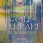 Wolf-Ferrari: The Two Piano Trios cover