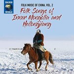 Folk Music of China Vol. 2 - Folk Songs Of Inner Mongolia and Heilongjiang cover