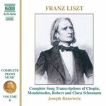 Liszt: Piano Music Volume 6: Complete song transcriptions of Chopin, Mendelssohn, & Robert & Clara Schumann cover