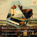 Bach: Harpsichord Concertos Part II: Francesco Corti, il pomo d'oro cover