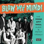 Blow My Mind! The Doré-Era-Mira Punk & Psych Legacy cover